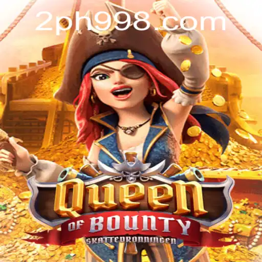 Discover the Thrills of QueenofBounty: A Unique Gaming Adventure with 2ph998
